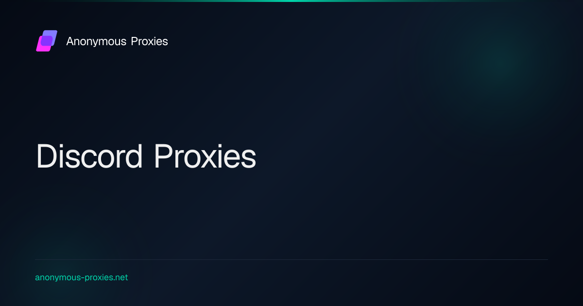Buy Discord Proxies - Avoid Bans and Stay Anonymous