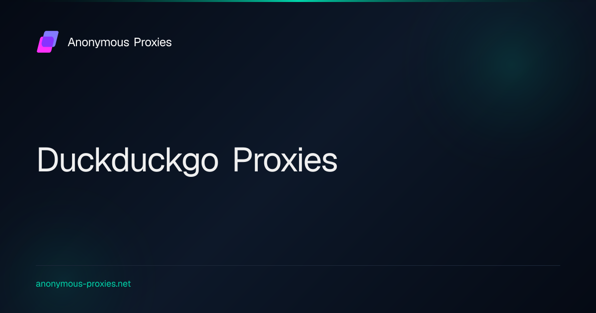 Buy Premium Duckduckgo Proxies - Fast and Secure