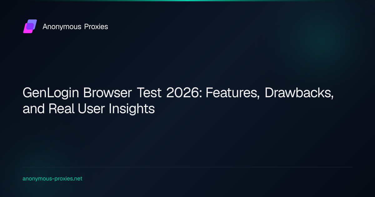 GenLogin Browser Review 2026: Features, Pros and Cons