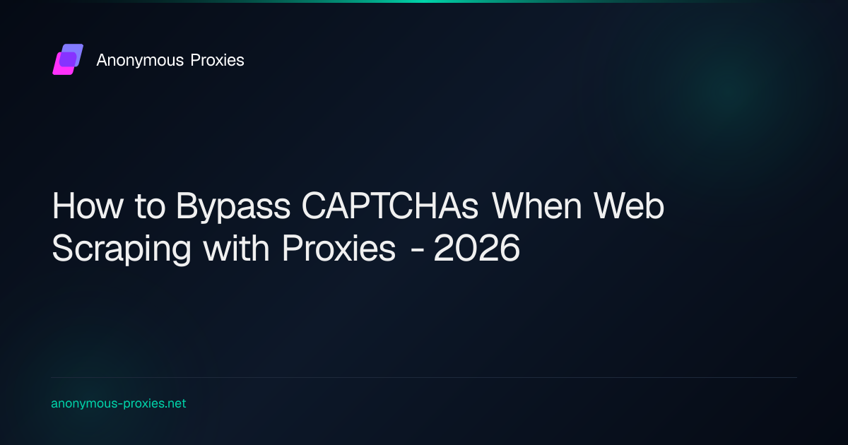 How to Bypass CAPTCHAs When Web Scraping with Proxies - 2026