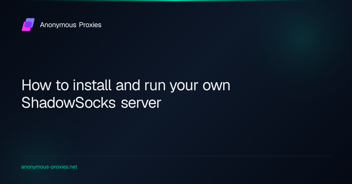 How to install and run your own Shadowsocks server