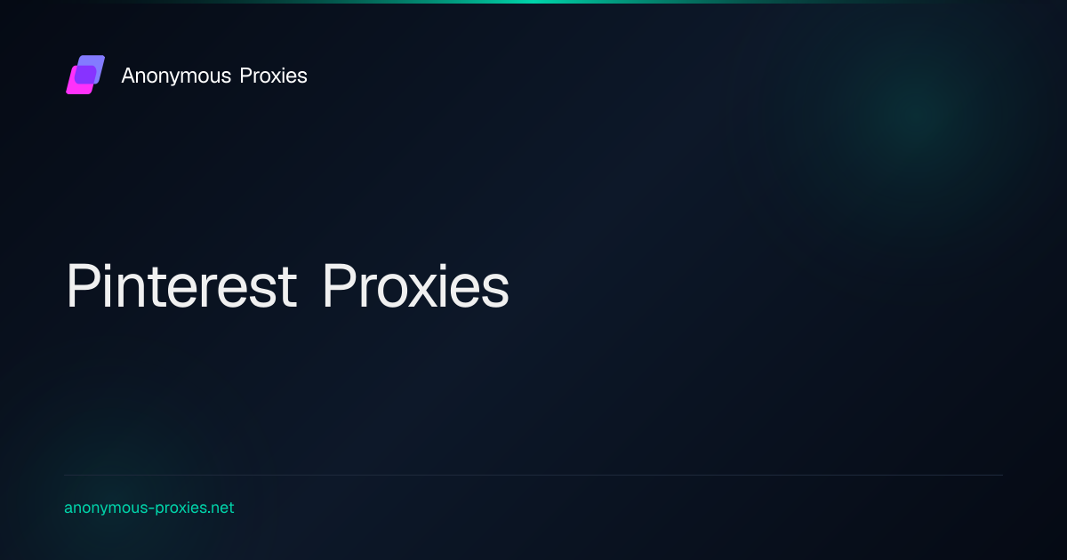 Buy Pinterest Proxies To Manage and Automate Your Pins Easy