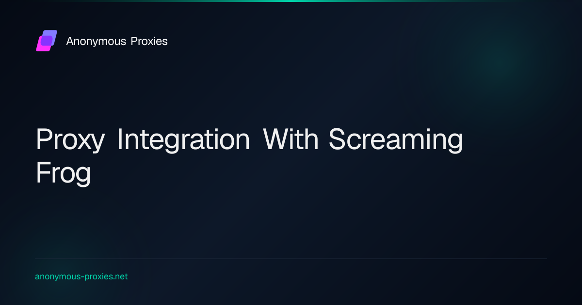 How to Set Up a Proxy Server on Screaming Frog in 2025