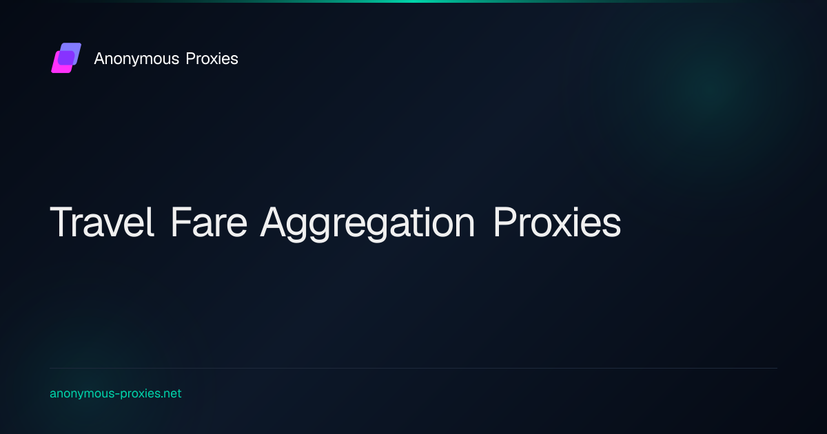 Buy The Best Private Proxies For Travel Fare Aggregation