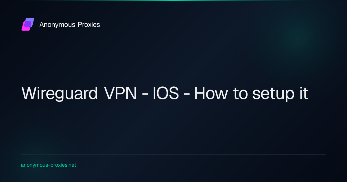 Wireguard VPN - IOS - How to setup it